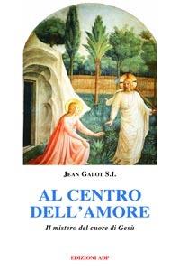 Al centro dell'amore - Jean Galot - copertina