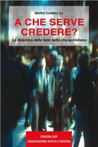 A che serve credere? Dinamica della fede nella vita quotidiana - Mario Danieli - copertina