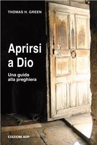 Aprirsi a Dio. Una guida alla preghiera - Thomas H. Green - copertina