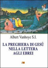 La preghiera di Gesù nella Lettera agli Ebrei - Albert Vanhoye - copertina