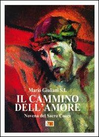 Il cammino dell'amore. Novena del Sacro Cuore - Mario Giuliani - copertina