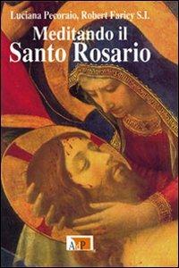 Meditando il santo rosario - Luciana Pecoraio,Robert Faricy - copertina