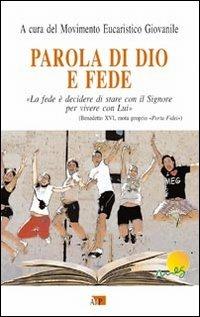 Parola di Dio e fede. «La fede è decidere di stare con il Signore per vivere con Lui» - copertina