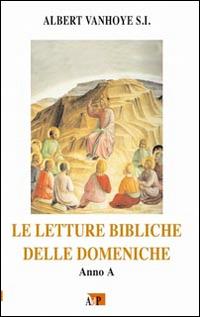 Le letture bibliche delle domeniche. Anno A - Albert Vanhoye - copertina