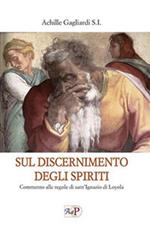 Sul discernimento degli spiriti. Commento alle regole di sant'Ignazio di Loyola