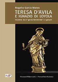 Teresa D'Avila e Ignazio di Loyola. Incontro tra il «genio femminile» e i gesuiti - copertina