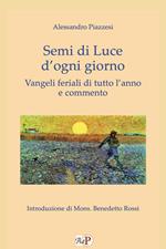 Semi di luce d'ogni giorno. Vangeli feriali di tutto l'anno e commento