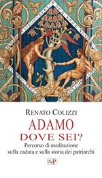 Adamo dove sei? Percorso di meditazione sulla caduta e sulla storia dei patriarchi