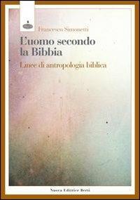 L' uomo secondo la Bibbia. Linee di antropologia biblica - Francesco Simonetti - copertina