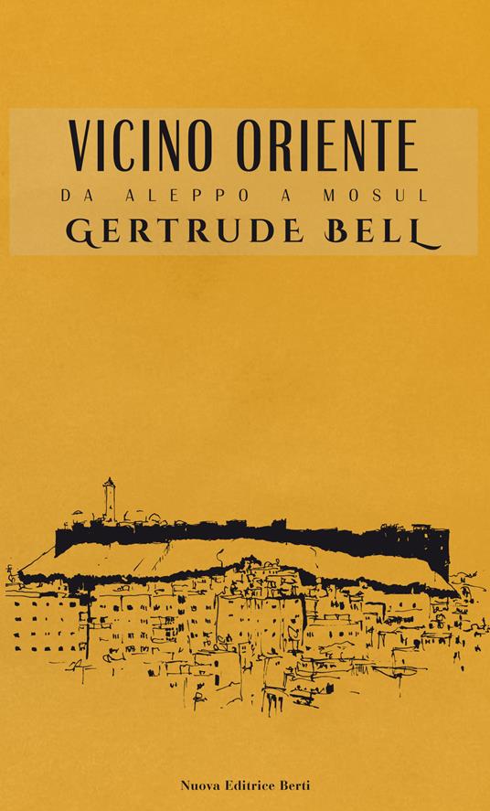 Vicino Oriente. Da Aleppo a Mosul - Gertrude Bell - copertina