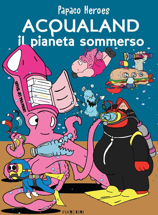 Acqualand. Il pianeta sommerso. Papaco Heroes - Federico Monzani - Libro -  Nuova Editrice Berti - Pianetini | IBS