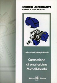 Costruzione di una turbina Michell-Banki - Luciano Paoli - Giorgio Rodolfi  - - Libro - Il Rostro - | IBS