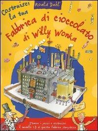 Costruisci la tua fabbrica di cioccolato di Willy Wonka - Roald Dahl - copertina