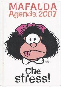 Che stress! Mafalda. Agenda 2007 - Quino - copertina