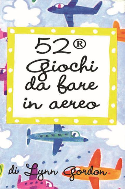 52 giochi da fare in aereo. Carte. Ediz. illustrata - Lynn Gordon - copertina