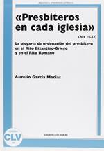 «Presbiteros en cada iglesia» (Act 14,23). La plegaria de ordenación del presbítero en el rito bizantino-griego y en el rito romano