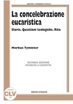 La concelebrazione eucaristica. Storia. Questioni teologiche. Rito