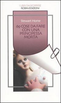 Sessantanove cose da fare con una principessa morta - Stewart Home - copertina