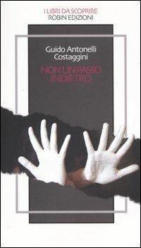 Non un passo indietro - Guido Antonelli Costaggini - copertina