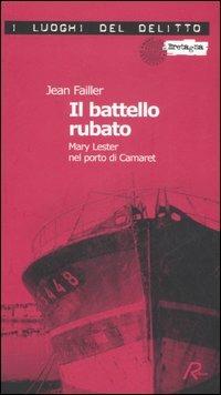 Il battello rubato. Mary Lester nel porto di Camaret. Le inchieste di Mary Lester. Vol. 9 - Jean Failler - copertina