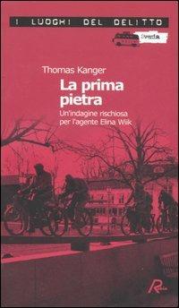 La prima pietra. Un'indagine rischiosa per l'agente Elina Wiik. Vol. 1 - Thomas Kanger - copertina