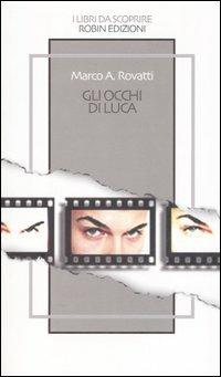 Gli occhi di Luca - Marco A. Rovatti - copertina