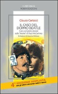 Il caso del doppio Beatle. Il più completo dossier sulla «morte» di Paul McCartney - Glauco Cartocci - copertina