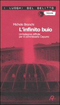 L' infinito buio. Un'indagine difficile per il commissario Capurro - Michele Branchi - copertina