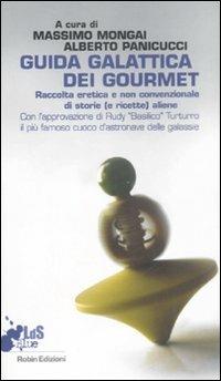 Guida galattica dei gourmet. Raccolta eretica e non convenzionale di storie (e ricette) aliene - copertina