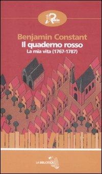 Il quaderno rosso. La mia vita (1767-1787) - Benjamin Constant - copertina