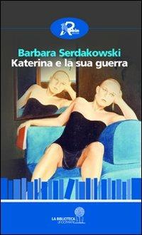 Katerina e la sua guerra - Barbara Serdakowski - copertina
