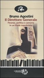 Il direttore generale. Finanza, politica e camorra in un'Iliade napoletana