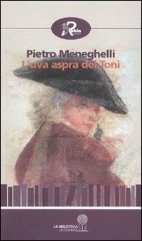 L' uva aspra del Toni - Pietro Meneghelli - copertina