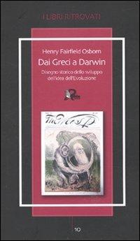 Dai greci a Darwin. Disegno storico dello sviluppo dell'idea dell'evoluzione - Henry F. Osborn - copertina