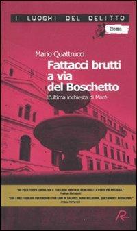 Fattacci brutti a via del Boschetto. L'ultima inchiesta di Marè - Mario Quattrucci - copertina