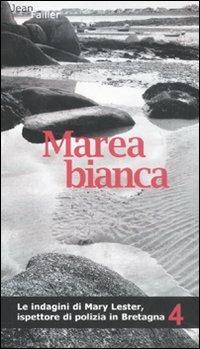 Marea bianca. Le indagini di Mary Lester, ispettore di polizia in Bretagna. Vol. 4 - Jean Failler - copertina