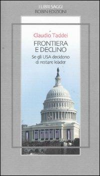 Frontiera e declino. Se gli USA decidono di restare leader - Claudio Taddei - copertina