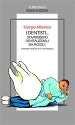 I dentisti... dovrebbero devitalizzarli da piccoli!