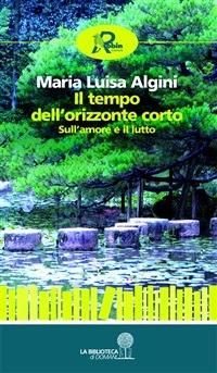 Il tempo dell’orizzonte corto - Maria Luisa Algini - ebook