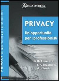 Privacy. Un'opportunità per i professionisti - D. Tumietto,E. Garlaschelli,G. Ciancia - copertina