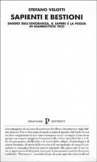 Sapienti e bestioni. Saggio sull'ignoranza, il sapere e la poesia in Giambattista Vico - Stefano Velotti - copertina