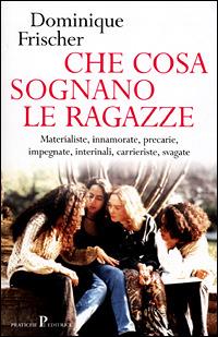 Che cosa sognano le ragazze - Dominique Frischer - copertina