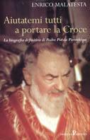 Aiutatemi tutti a portare la Croce - Enrico Malatesta - copertina