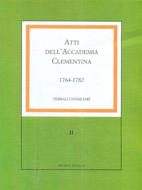 Atti dell'Accademia Clementina. Vol. 2: 1764-1782. Verbali consiliari. - 2