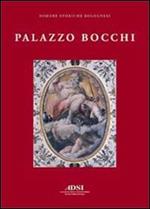 Palazzo Bocchi. La dimora di un erudito nella Bologna del Cinquecento