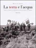 La terra e l'acqua. Storie di pianura e di montagna nel bacino del Reno e del Panaro