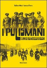 I pulismani. I 75 anni dei vigili motociclisti di Bologna - Giuliano Musi,Lorenzo Parma - copertina