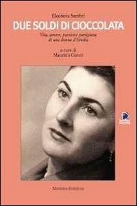 Due soldi di cioccolata. Vita, amore, passione partigiana di una donna d'Emilia - Eleonora Sambri - copertina