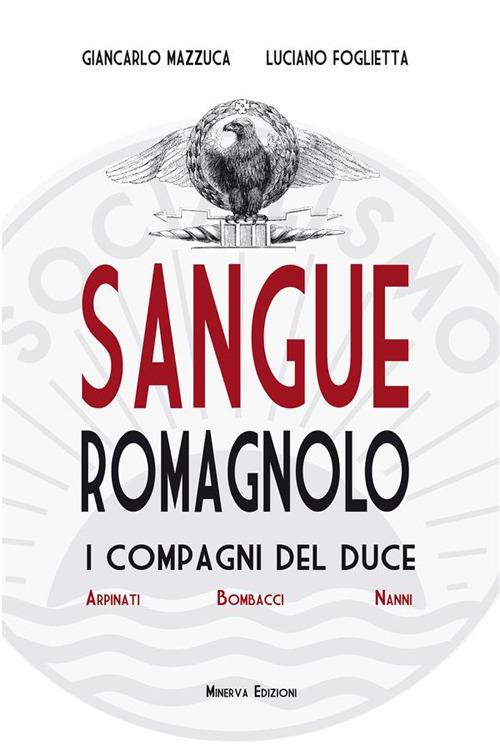 Sangue romagnolo. I compagni del duce - Luciano Foglietta,Giancarlo Mazzuca - ebook