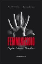 Femminicidio. Capire, educare, cambiare